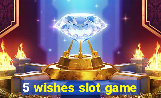 5 wishes slot game