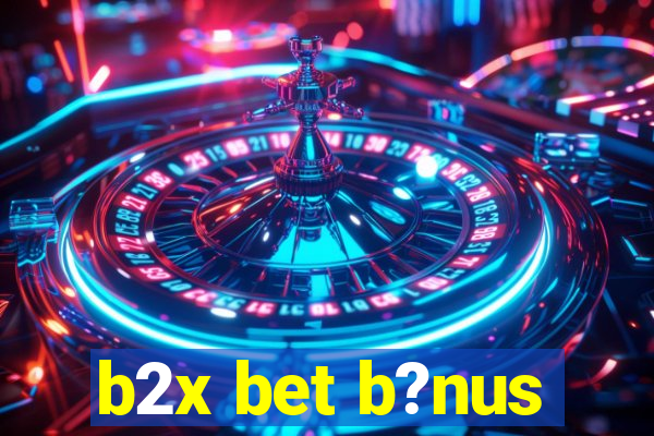 b2x bet b?nus