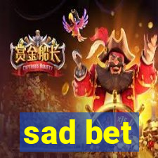 sad bet