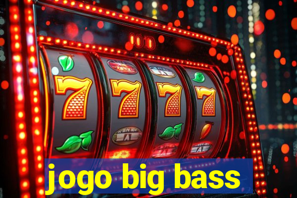 jogo big bass