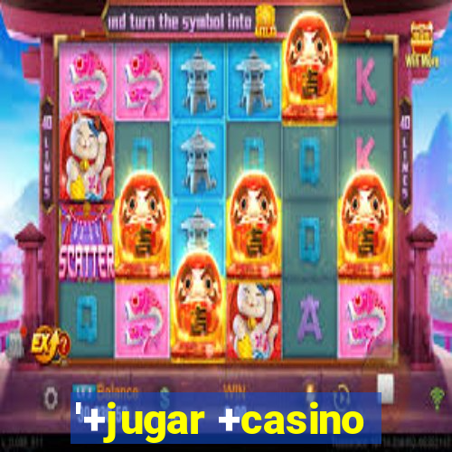 '+jugar +casino