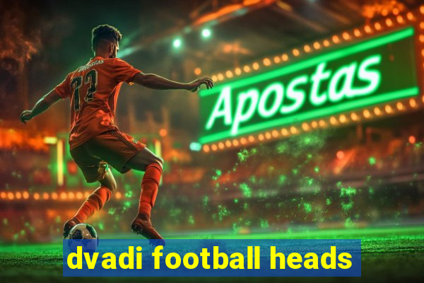 dvadi football heads