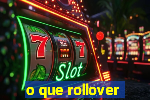 o que rollover