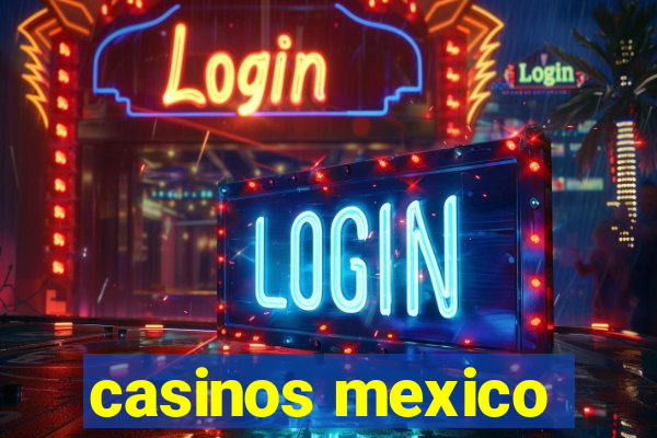 casinos mexico