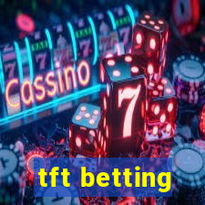 tft betting