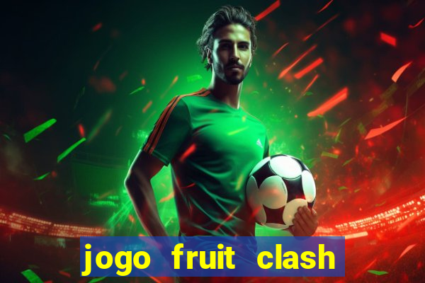 jogo fruit clash paga mesmo