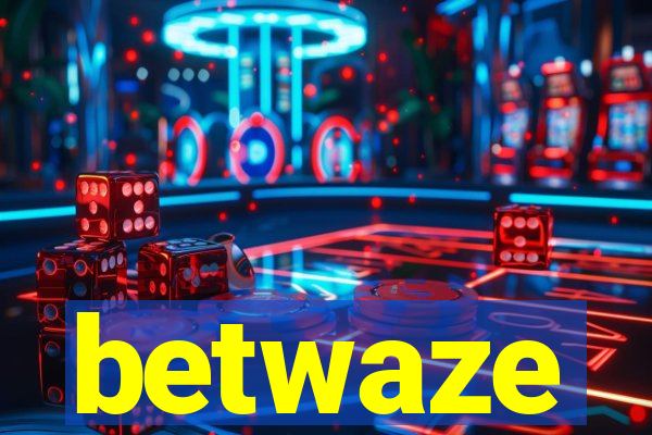 betwaze