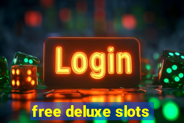 free deluxe slots