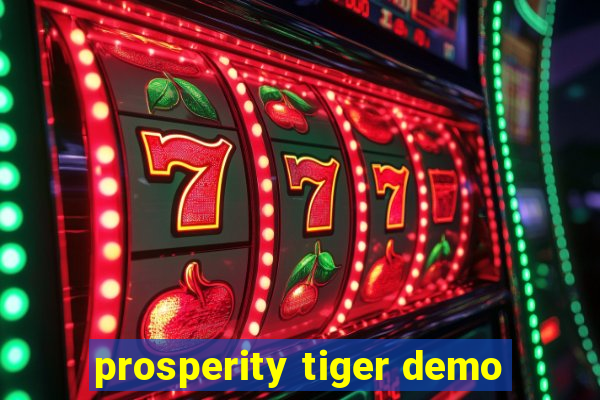 prosperity tiger demo