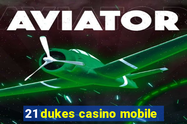 21 dukes casino mobile