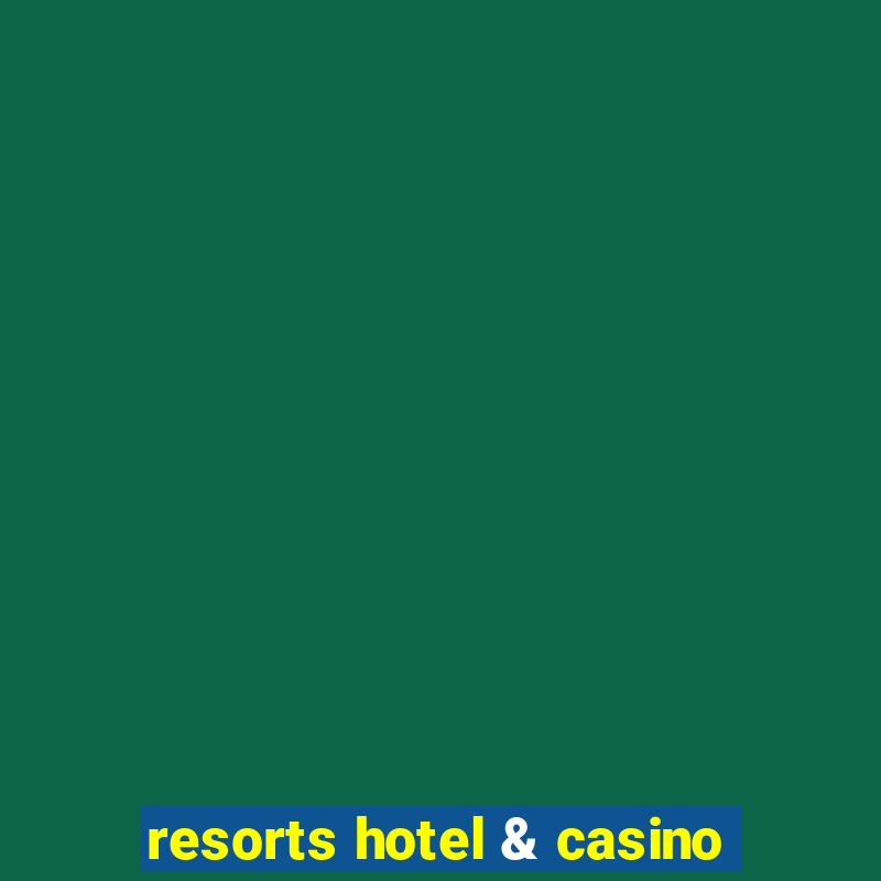 resorts hotel & casino