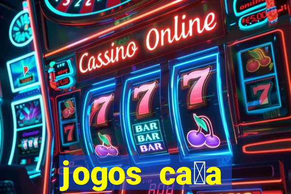 jogos ca莽a n铆quel online