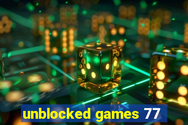 unblocked games 77