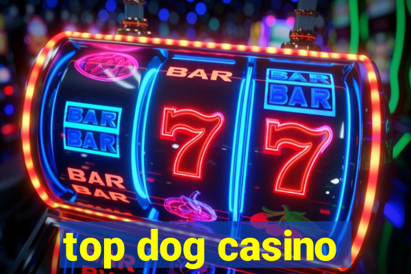 top dog casino