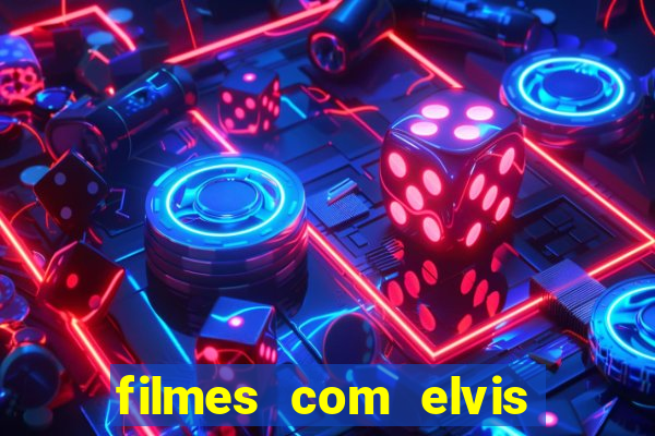 filmes com elvis presley dublado