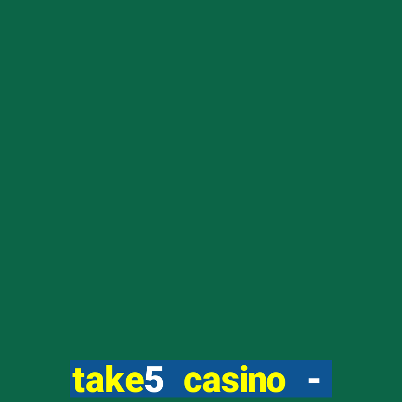 take5 casino - slot machines