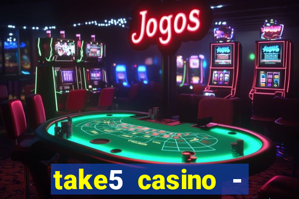 take5 casino - slot machines