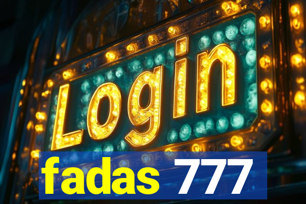 fadas 777