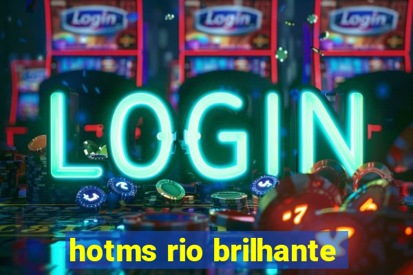 hotms rio brilhante