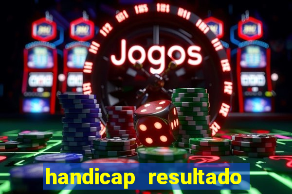 handicap resultado final -1