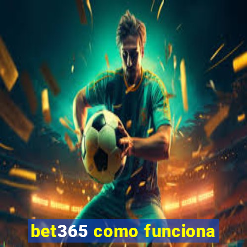 bet365 como funciona