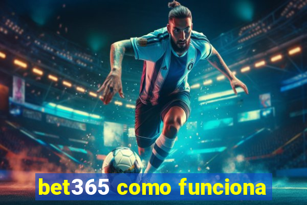 bet365 como funciona