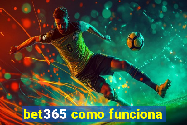 bet365 como funciona