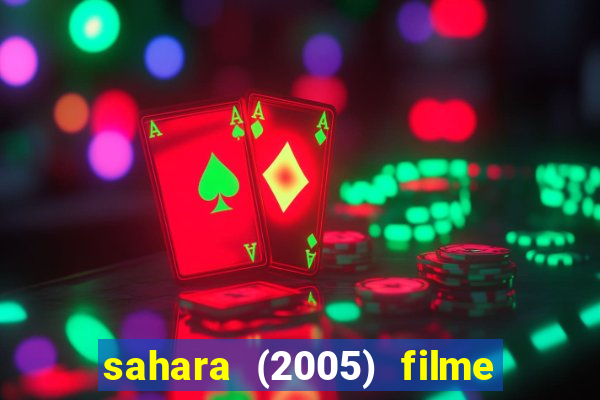 sahara (2005) filme completo dublado