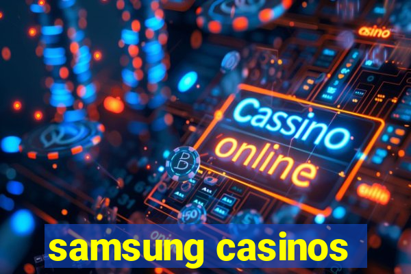 samsung casinos