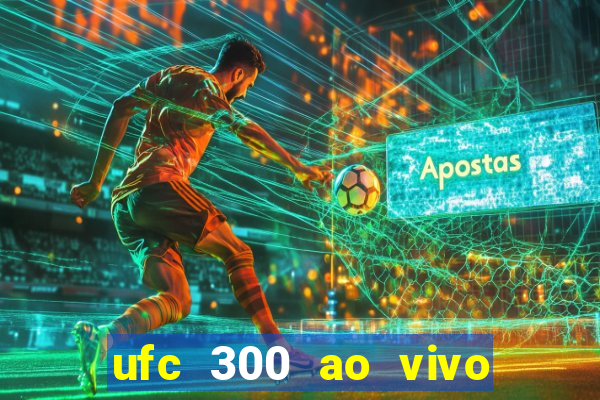 ufc 300 ao vivo online grátis