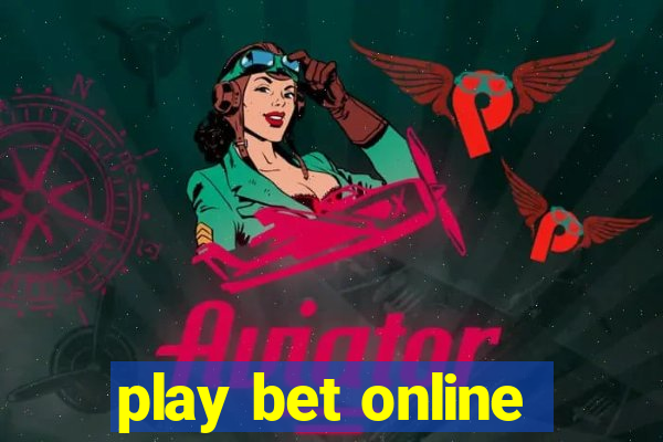 play bet online