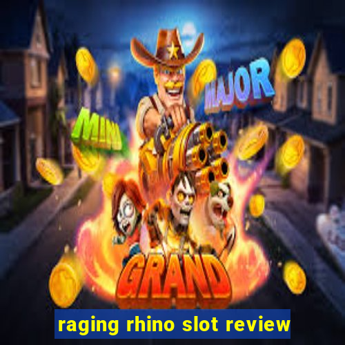 raging rhino slot review