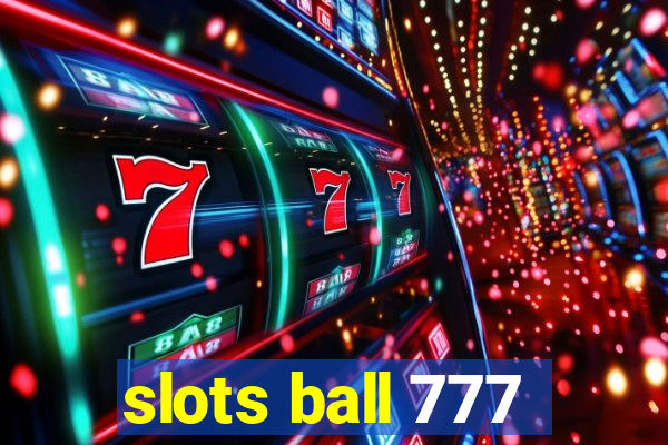 slots ball 777