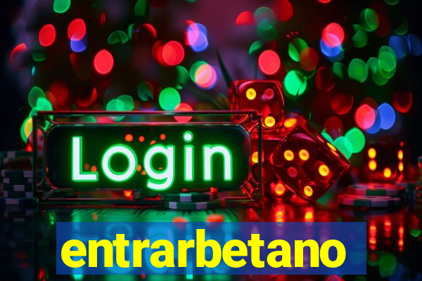 entrarbetano