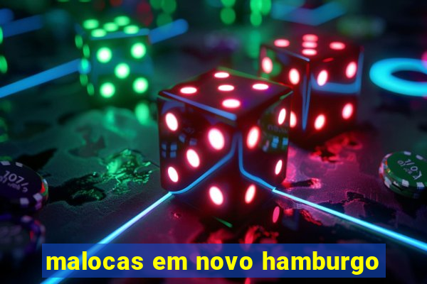 malocas em novo hamburgo