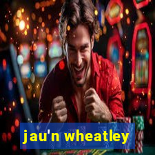 jau'n wheatley