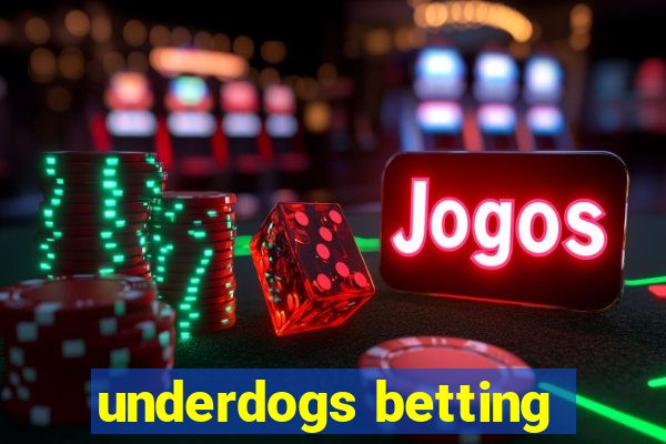 underdogs betting