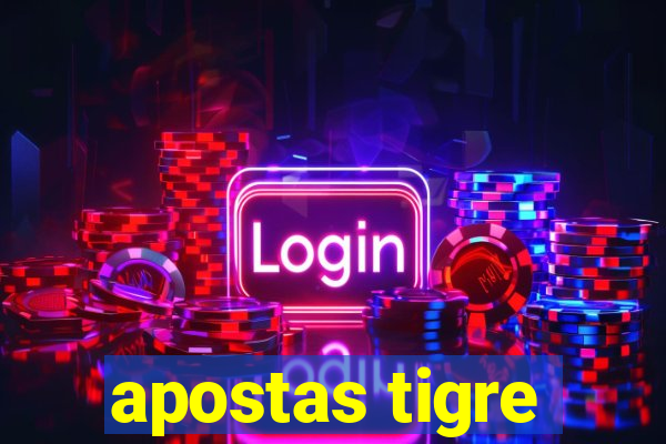 apostas tigre