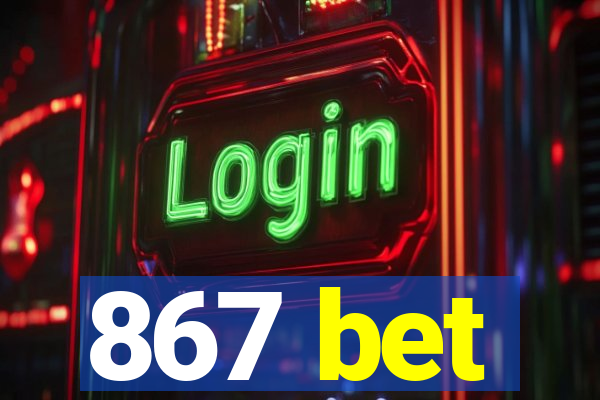 867 bet