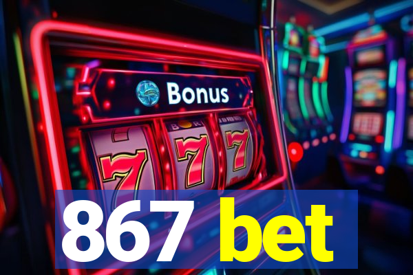 867 bet