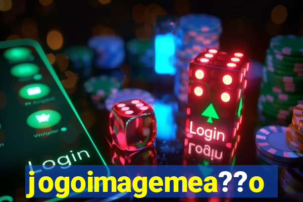 jogoimagemea??o