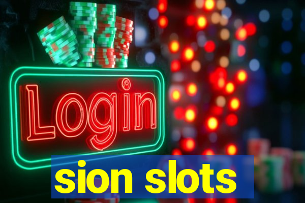 sion slots