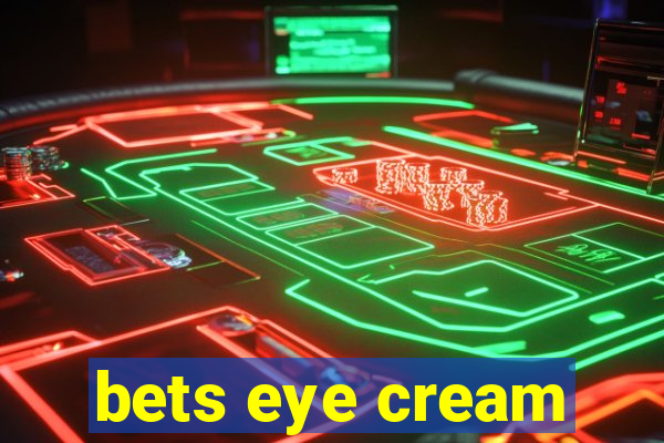 bets eye cream