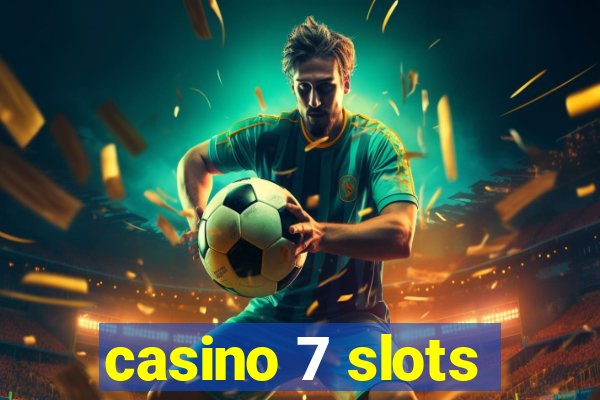 casino 7 slots