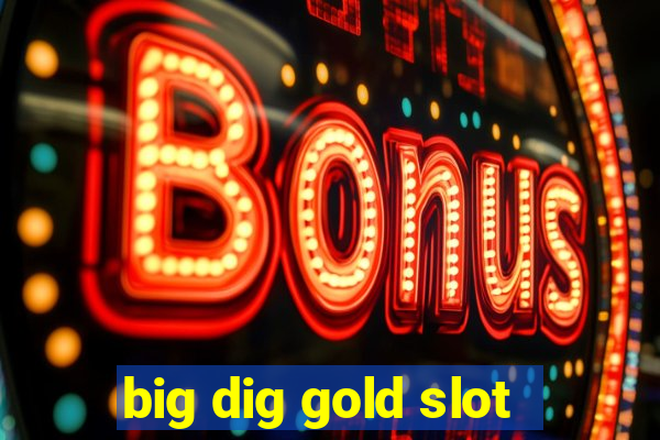 big dig gold slot