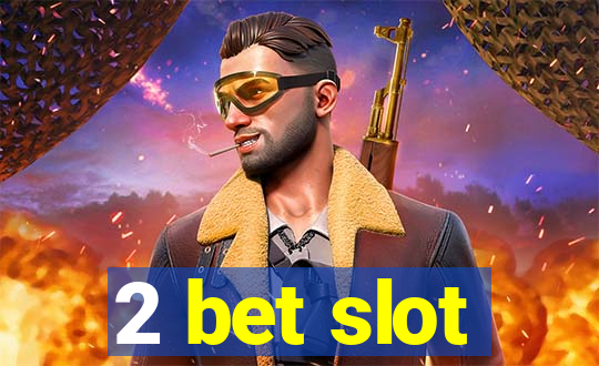 2 bet slot