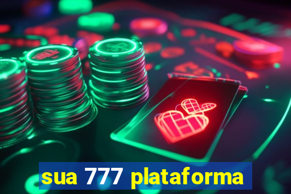 sua 777 plataforma