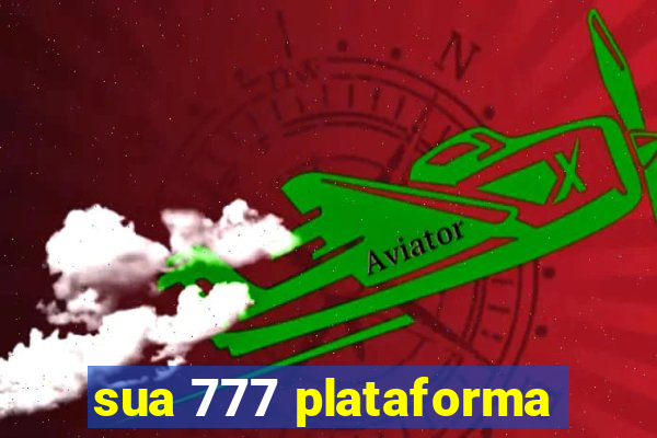 sua 777 plataforma