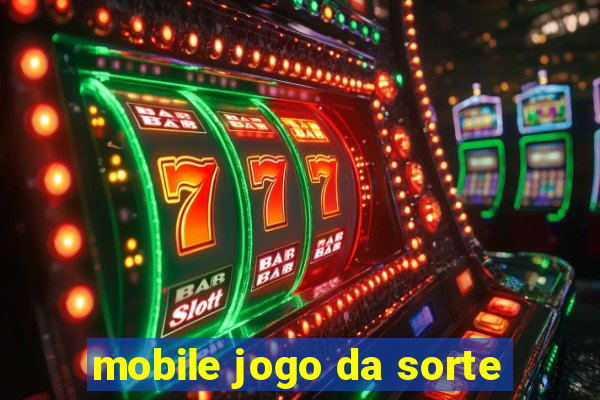 mobile jogo da sorte