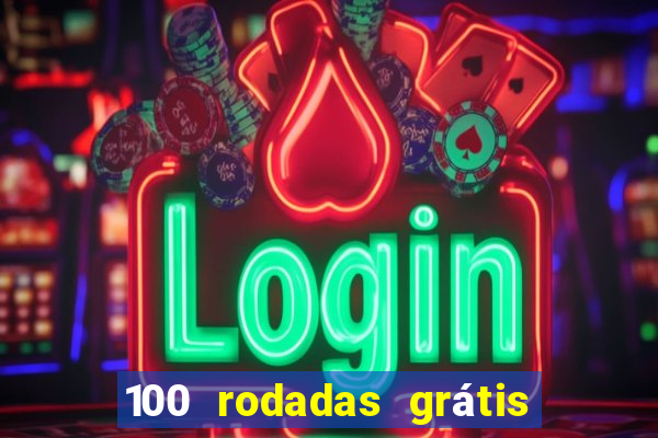 100 rodadas grátis sem depósito